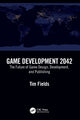 Book cover of: Game Development 2042. By: Tim Fields