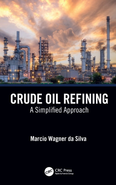 Book cover of: Crude Oil Refining. By: Marcio Wagner Da Silva