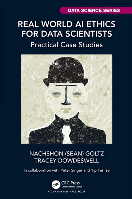 Book cover of: Real World AI Ethics for Data Scientists. By: Nachshon (Sean) Goltz