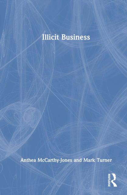 Book cover of: Illicit Business. By: Anthea McCarthy-Jones