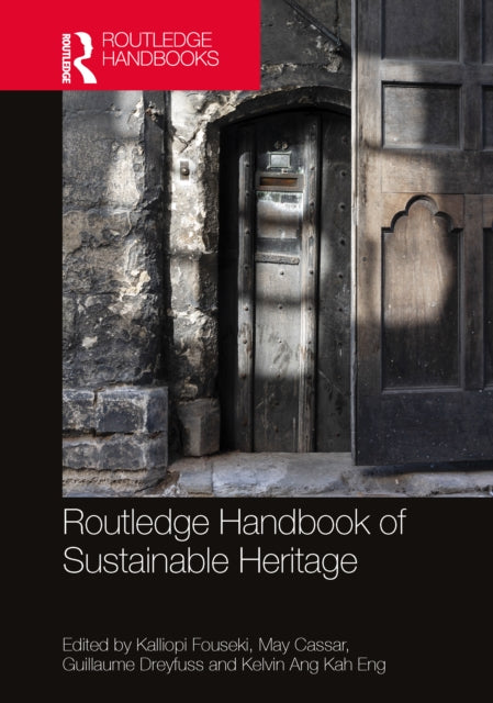 Book cover of: Routledge Handbook of Sustainable Heritage. By: Kalliopi Fouseki