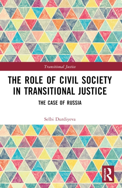 Book cover of: Role of Civil Society in Transitional Justice. By: Selbi Durdiyeva