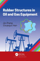 Book cover of: Rubber Structures in Oil and Gas Equipment. By: Jie Zhang