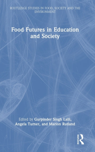 Book cover of: Food Futures in Education and Society. By: Gurpinder Singh Lalli