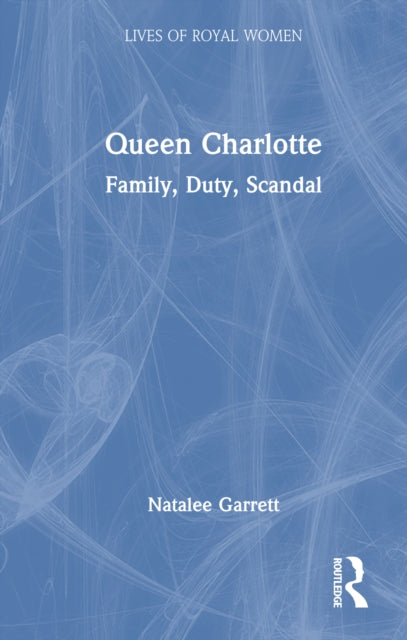 Book cover of: Queen Charlotte. By: Natalee Garrett