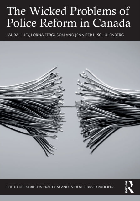 Book cover of: Wicked Problems of Police Reform in Canada. By: Laura Huey