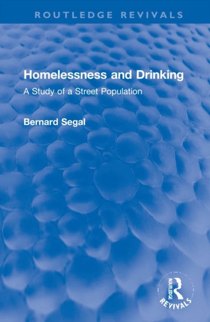 Book cover of: Homelessness and Drinking. By: Bernard Segal