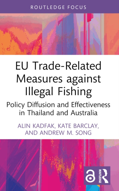 Book cover of: EU Trade-Related Measures against Illegal Fishing. By: Alin Kadfak