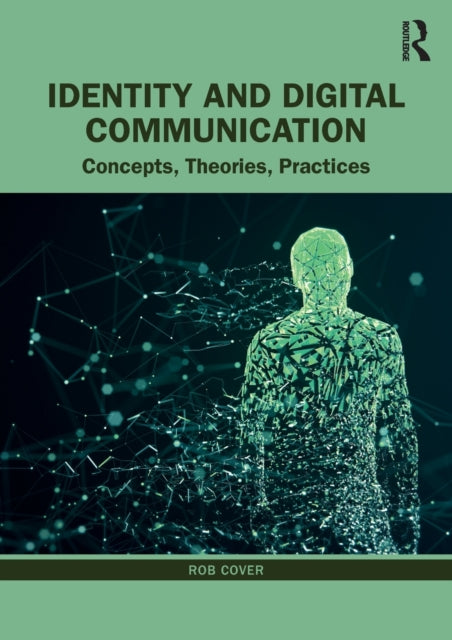 Book cover of: Identity and Digital Communication. By: Rob Cover
