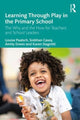 Book cover of: Learning Through Play in the Primary School. By: Louise Paatsch
