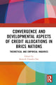 Book cover of: Convergence and Developmental Aspects of Credit Allocations in BRICS Nations. By: Ramesh Chandra Das
