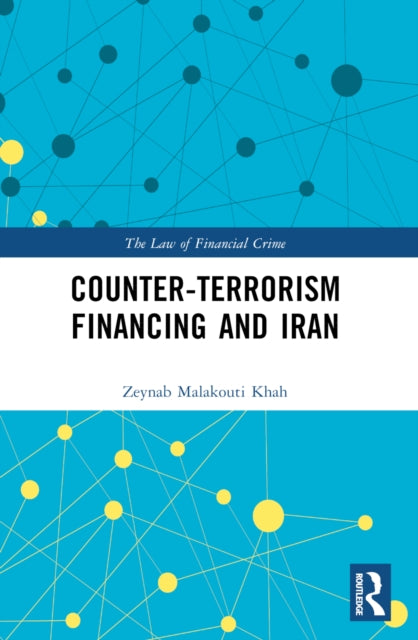 Book cover of: Counter-Terrorism Financing and Iran. By: Zeynab Malakouti Khah