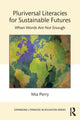 Book cover of: Pluriversal Literacies for Sustainable Futures. By: Mia Perry