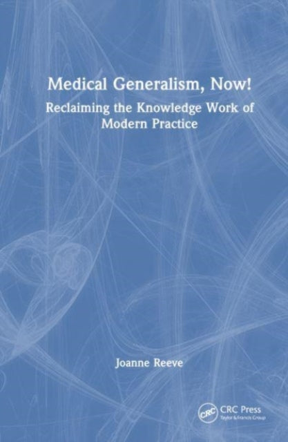 Book cover of: Medical Generalism, Now!. By: Joanne Lucy Reeve