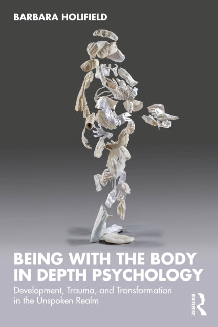 Book cover of: Being with the Body in Depth Psychology