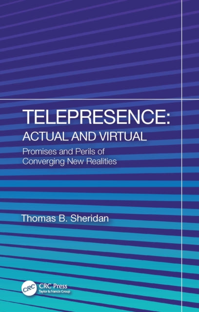 Book cover of: Telepresence: Actual and Virtual. By: Thomas B. Sheridan