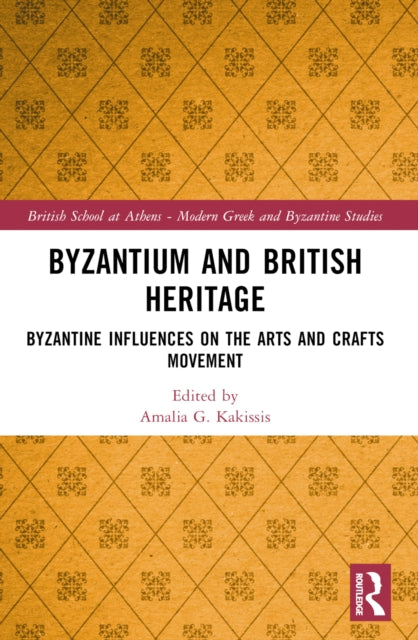 Book cover of: Byzantium and British Heritage. By: Amalia G. Kakissis