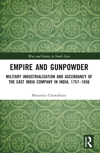 Book cover of: Empire and Gunpowder. By: Moumita Chowdhury