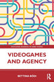 Book cover of: Videogames and Agency. By: Bettina Bódi