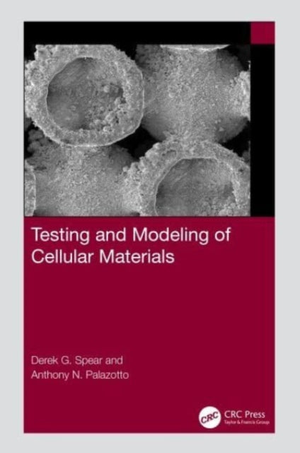 Book cover of: Testing and Modeling of Cellular Materials. By: Derek G. Spear