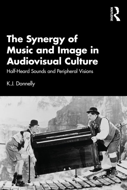 Book cover of: Synergy of Music and Image in Audiovisual Culture. By: K. J. Donnelly