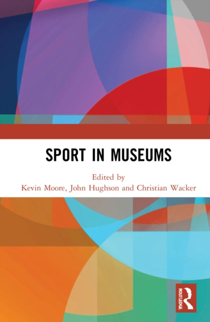 Book cover of: Sport in Museums. By: Moore, Kevin
