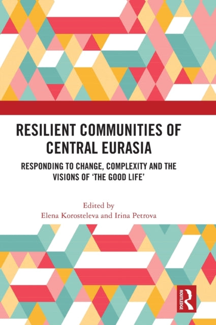 Book cover of: Resilient Communities of Central Eurasia. By: Elena Korosteleva