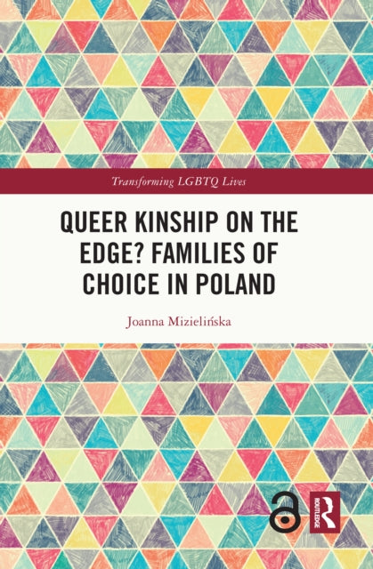 Book cover of: Queer Kinship on the Edge? Families of Choice in Poland. By: Joanna Mizielinska