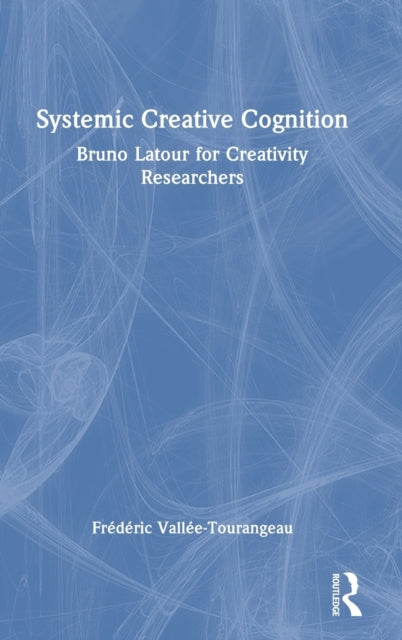 Book cover of: Systemic Creative Cognition. By: Frederic Vallee-Tourangeau