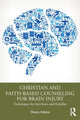 Book cover of: Christian and Faith-based Counseling for Brain Injury. By: Deana Adams