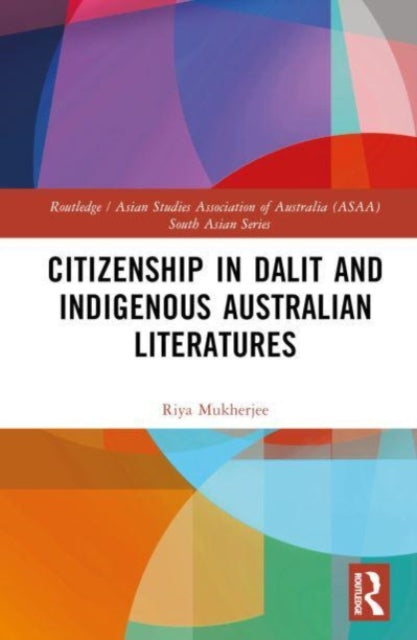 Book cover of: Citizenship in Dalit and Indigenous Australian Literatures. By: Riya Mukherjee