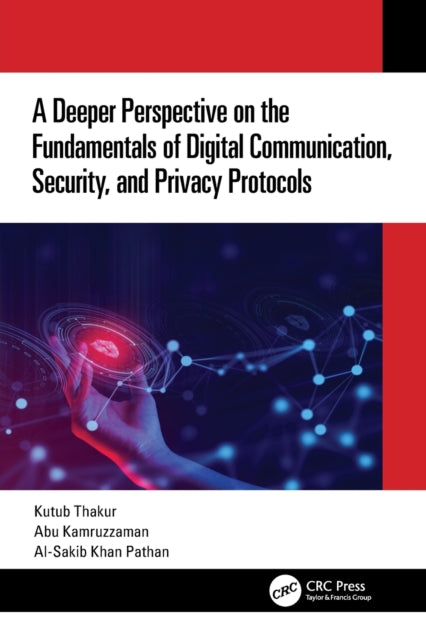 Book cover of: Deeper Perspective on the Fundamentals of Digital Communication, Security, and Privacy Protocols. By: Kutub Thakur