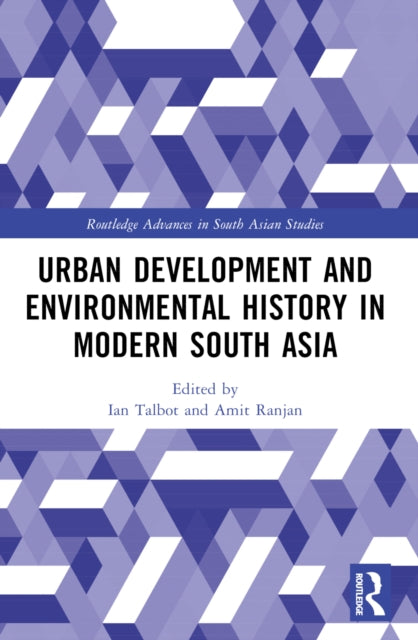 Book cover of: Urban Development and Environmental History in Modern South Asia. By: Ian Talbot