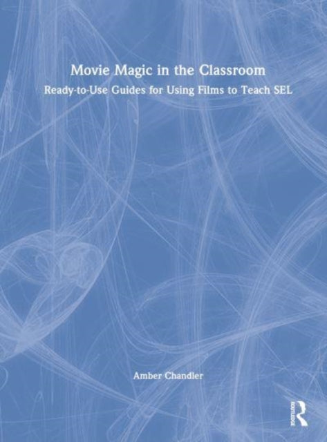 Book cover of: Movie Magic in the Classroom. By: Amber Chandler