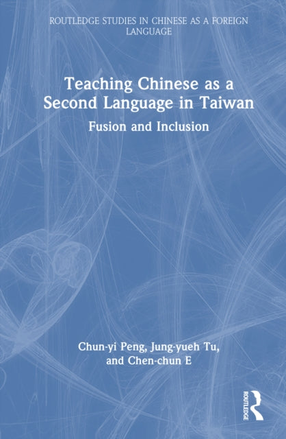 Book cover of: Teaching Chinese as a Second Language in Taiwan. By: Chun-Yi Peng