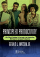 Book cover of: Principled Productivity. By: Gerald J. Watson Jr.
