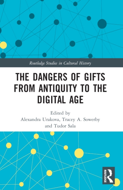 Book cover of: Dangers of Gifts from Antiquity to the Digital Age. By: Alexandra Urakova