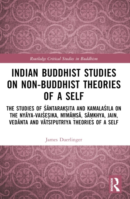 Book cover of: Indian Buddhist Studies on Non-Buddhist Theories of a Self. By: James Duerlinger