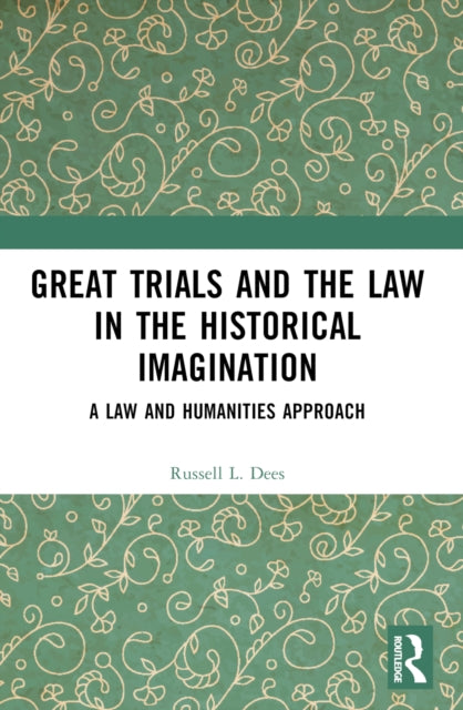 Book cover of: Great Trials and the Law in the Historical Imagination. By: Russell L. Dees