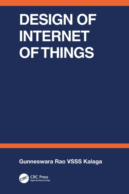 Book cover of: Design of Internet of Things. By: Gunneswara Vsss Kalaga Rao