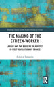 Book cover of: Making of the Citizen-Worker. By: Federico Tomasello