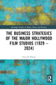 Book cover of: Business Strategies of the Major Hollywood Film Studios (1929–2024)
