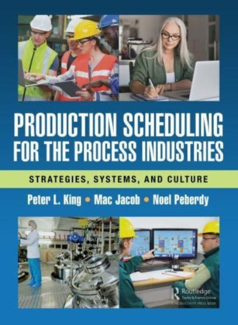 Book cover of: Production Scheduling for the Process Industries. By: Peter King