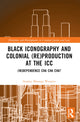 Book cover of: Black Iconography and Colonial (re)production at the ICC. By: Mwangi Wanjiru