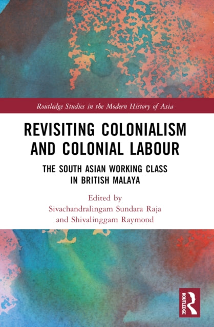 Book cover of: Revisiting Colonialism and Colonial Labour. By: Sivachandralingam Sundara Raja