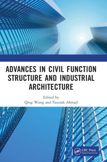 Book cover of: Advances in Civil Function Structure and Industrial Architecture. By: Qing Wang