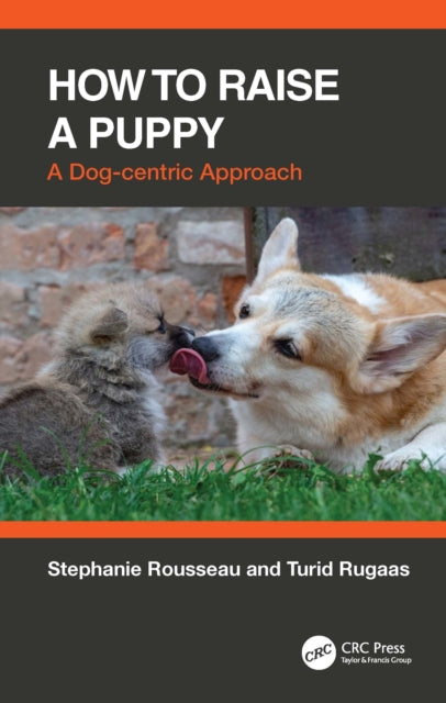 How to Raise a Puppy, A Dog-centric Approach 9781032304496 Stephanie Rousseau