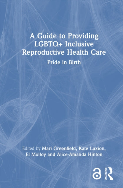 Book cover of: Guide to Providing LGBTQ+ Inclusive Reproductive Health Care. By: Mari Greenfield