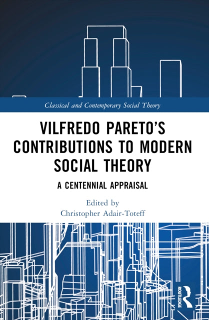 Book cover of: Vilfredo Pareto’s Contributions to Modern Social Theory. By: Christopher Adair-Toteff