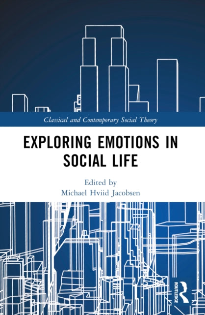 Book cover of: Exploring Emotions in Social Life. By: Michael Hviid Jacobsen